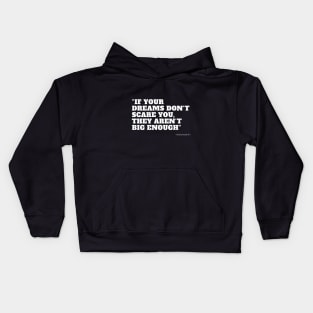 if your dreams don't scare you, they aren't big enough Kids Hoodie